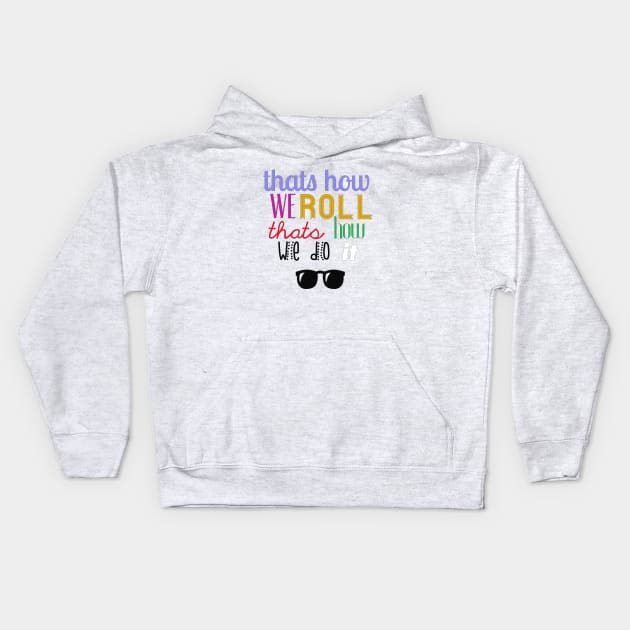 That's How We Roll Kids Hoodie by adoringackles